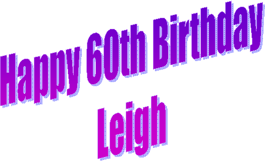 Happy 60th Birthday
Leigh